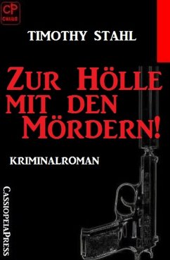 Zur Hölle mit den Mördern! (eBook, ePUB) - Stahl, Timothy
