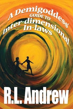 A Demigoddess' Guide to Inter-dimensional In-laws - Andrew, R. L.