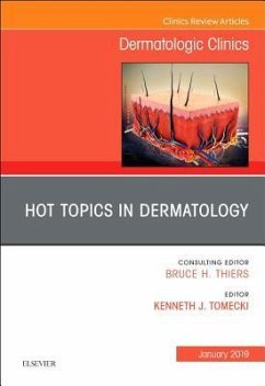 Hot Topics in Dermatology, an Issue of Dermatologic Clinics - Kenneth, Tomecki J