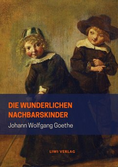 Die wunderlichen Nachbarskinder - Goethe, Johann Wolfgang von
