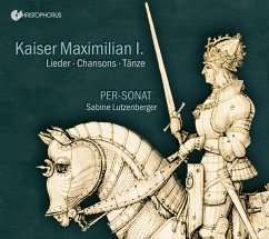 Kaiser Maximilian I.-Lieder-Chansons-Tänze - Lutzenberger/Per-Sonat