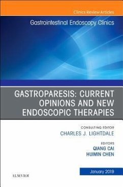 Gastroparesis: Current Opinions and New Endoscopic Therapies, an Issue of Gastrointestinal Endoscopy Clinics - Cai, Qiang