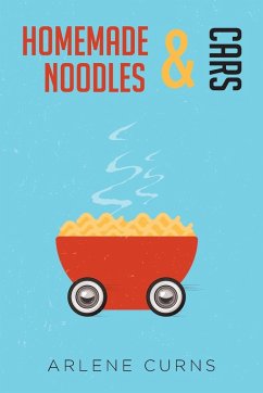 Homemade Noodles and Cars - Curns, Arlene