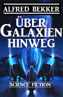 Über Galaxien hinweg (eBook, ePUB) - Bekker, Alfred