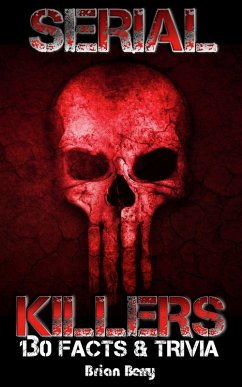 Serial Killers: 130 Facts & Trivia (eBook, ePUB) - Berry, Brian