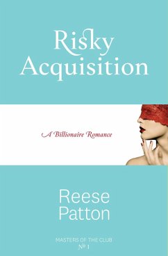 Risky Acquisition: A Billionaire Romance (Masters of the Club, #1) (eBook, ePUB) - Patton, Reese