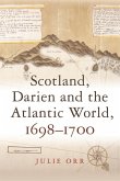 Scotland, Darien and the Atlantic World, 1698-1700 (eBook, ePUB) Scotland, Darien and the Atlantic World, 1698-1700 (eBook, ePUB)