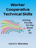 Worker Cooperative Technical Skills: Joining Forces for the Good of All (eBook, ePUB)