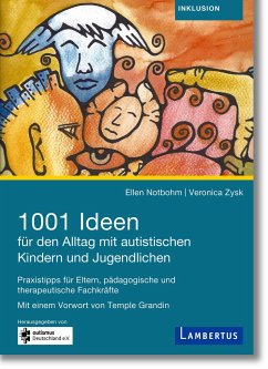 1001 Ideen für den Alltag mit autistischen Kindern und Jugendlichen - Notbohm, Ellen;Zysk, Veronica;Theunissen, Georg