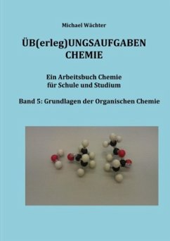 Übungsaufgaben Chemie - Organische Chemie - Wächter, Michael