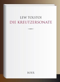 Die Kreutzersonate - Tolstoi, Lew