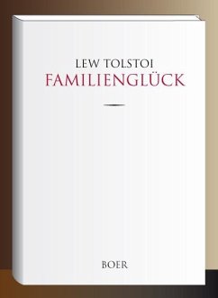 Familienglück - Tolstoi, Lew