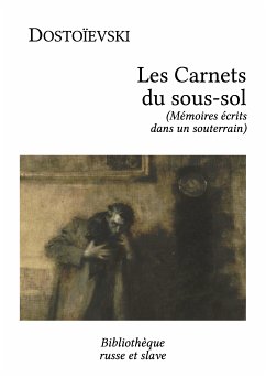 Les Carnets du sous-sol (eBook, ePUB) - Mikhaïlovitch Dostoïevski, Fedor