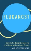 Flugangst - Natürliche Behandlungen für Probleme während des Fluges (eBook, ePUB)