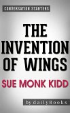 The Invention of Wings: by Sue Monk Kidd   Conversation Starters (eBook, ePUB)