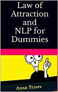 Law of Attraction and NLP for Dummies How to tо Attract: Love, Happiness, Hеаlth аnd Wealth. Mentalism, Persuasion and Mind control for Beginners (eBook, PDF) - Priore, Anna