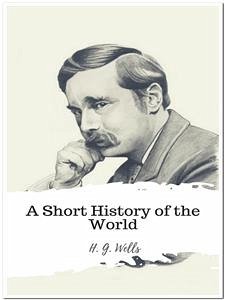 A Short History of the World (eBook, ePUB) - G. Wells, H.