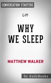 Why We Sleep: Unlocking the Power of Sleep and Dreams​​​​​​​ by Matthew Walker   Conversation Starters (eBook, ePUB)