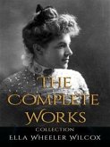 Ella Wheeler Wilcox: The Complete Works (eBook, ePUB)