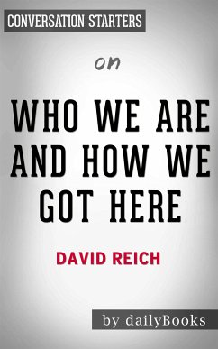 Who We Are And How We Got Here: Ancient DNA and the New Science of the Human Past​​​​​​​ by David Reich   Conversation Starters (eBook, ePUB) - dailyBooks