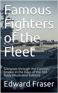 Cover Famous Fighters of the Fleet / Glimpses through the Cannon Smoke in the Days of the Old Navy (eBook, PDF)