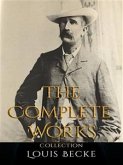 Louis Becke: The Complete Works (eBook, ePUB)