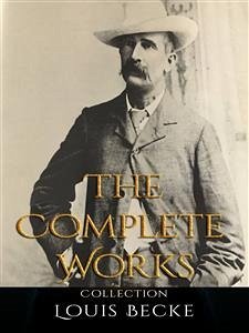 Louis Becke: The Complete Works (eBook, ePUB) - Becke, Louis