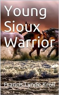 Young Sioux Warrior (eBook, PDF) - Lynde Kroll, Francis