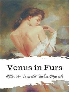 Venus in Furs (eBook, ePUB) - Masoch; Von Leopold Sacher, Ritter