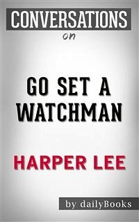 Go Set a Watchman: A Novel by Harper Lee   Conversation Starters (eBook, ePUB) - dailyBooks