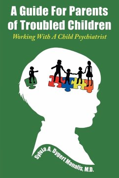A Guide For Parents of Troubled Children - Dygert, Manalis M. D. Sylvia A.