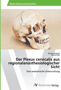 Der Plexus cervicalis aus regionalanästhesiologischer Sicht - Schantl, Manuel;Feigl, Georg