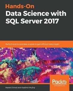 Hands-On Data Science with SQL Server 2017 - Chmel, Marek; Muzny, Vladimir