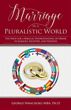 Marriage in a Pluralistic World - Nwachuku Ph. D, George