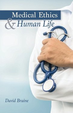 Medical Ethics and Human Life - Braine, David