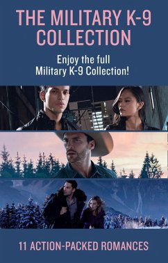 The Military K-9 Unit Collection (eBook, ePUB) - Reed, Terri; Hansen, Valerie; Mentink, Dana; Black, Maggie K.; Worth, Lenora; Eason, Lynette; Scott, Laura; Mccoy, Shirlee