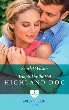 Tempted By The Hot Highland Doc (Mills & Boon Medical) (eBook, ePUB) - Wilson, Scarlet