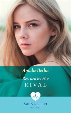 Rescued By Her Rival (Mills & Boon Medical) (eBook, ePUB) - Berlin, Amalie