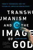 Transhumanism and the Image of God (eBook, ePUB)