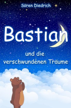 Bastian und die verschwundenen Träume (eBook, ePUB) - Diedrich, Sören
