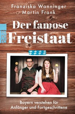 Der famose Freistaat - Wanninger, Franziska;Frank, Martin