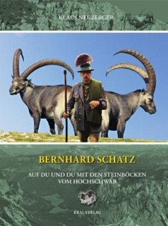 Bernhard Schatz - Auf Du und Du mit den Steinböcken am Hochschwab - Neuberger, Klaus;Schatz, Bernhard