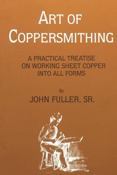 Art of Coppersmithing - Fuller, John Sr.