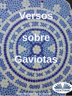 Versos Sobre Gaviotas (eBook, ePUB) - Serna, Juan Moisés de La