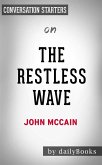 The Restless Wave: Good Times, Just Causes, Great Fights, and Other Appreciations​​​​​​​ by John McCain   Conversation Starters (eBook, ePUB)