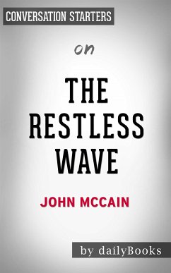 The Restless Wave: Good Times, Just Causes, Great Fights, and Other Appreciations​​​​​​​ by John McCain   Conversation Starters (eBook, ePUB) - dailyBooks