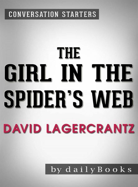 The Girl in the Spider's Web: by David Lagercrantz Conversation Starters (eBook, ePUB) The Girl in the Spider's Web: by David Lagercrantz Conversation Starters (eBook, ePUB)