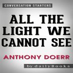 All the Light We Cannot See: A Novel​​​​​​​ by Anthony Doerr   Conversation Starters (eBook, ePUB)