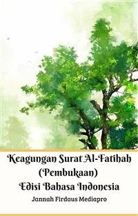 Keagungan Surat Al-Fatihah (Pembukaan) Edisi Bahasa Indonesia (fixed-layout eBook, ePUB) - Firdaus Mediapro, Jannah