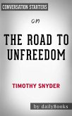 The Road to Unfreedom: Russia, Europe, America​​​​​​​ by Timothy Snyder   Conversation Starters (eBook, ePUB)
